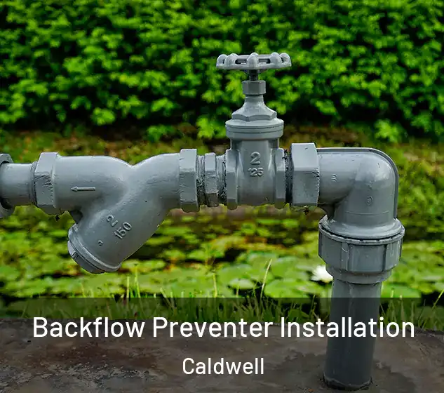  Backflow Preventer Installation Caldwell
