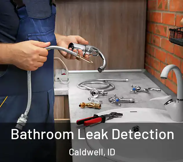  Bathroom Leak Detection Caldwell, ID
