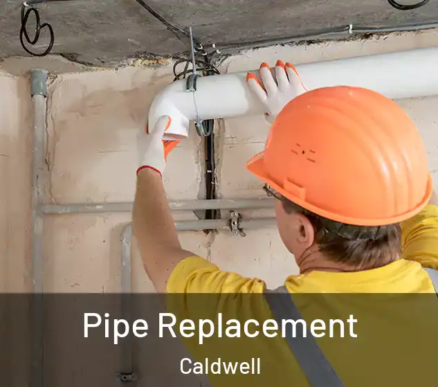  Pipe Replacement Caldwell