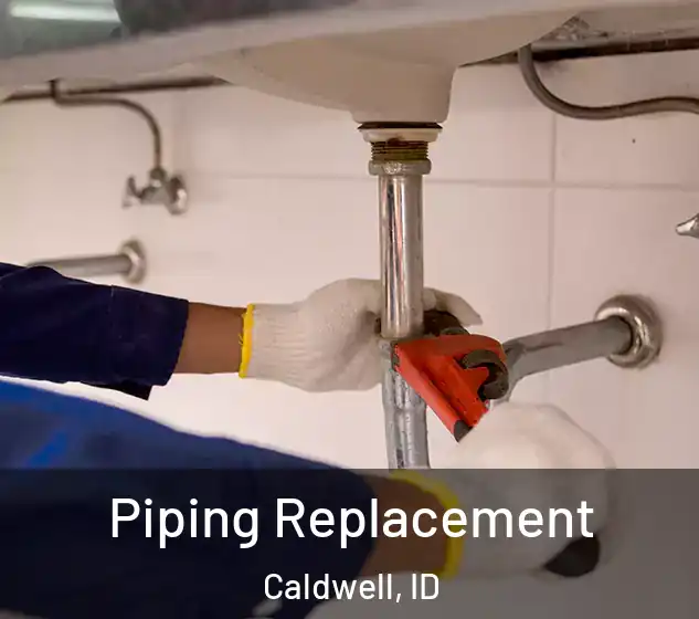  Piping Replacement Caldwell, ID
